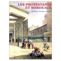 Les Protestants et Bordeaux - Pacteau De luze séverine ; Grandmaison Henri de