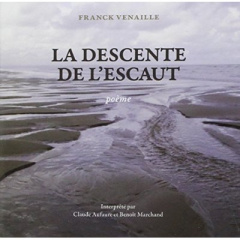 La descente de l'Escault. 1 CD audio - Venaille Franck ; Aufaure Claude ; Marchand Benoît