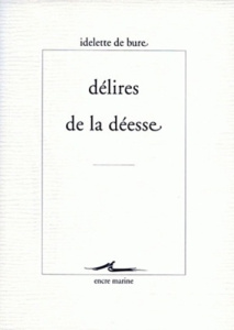 Délires de la déesse - Bure Idelette de