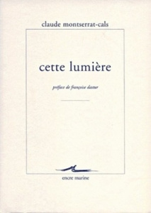 Cette lumière - Montserrat-Cals Claude