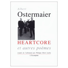 Heartcore et autres poèmes - Ostermaier Albert