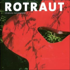 Rotraut. Sculptures monumentales - Bouzerand Jacques ; Ribettes Jean-Michel