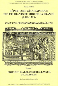 REPERTOIRE GEOGRAPHIQUE DES ETUDIANTS DU MIDI DE LA FRANCE (1561-1793). TOME I - - FERTE P.