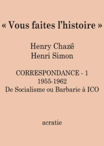 Vous faites l'histoire. Correspondance Henri Simon - Henry Chazé - Chazé Henry ; Simon Henri