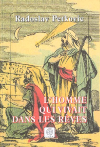 L'homme qui vivait dans les rêve - Petkovic Radoslav