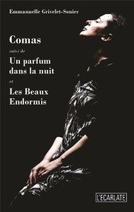Comas. Suivi de Un parfum dans la nuit et Les Beaux Endormis - Grivelet-Sonier Emmanuelle