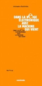Dans la neige électronique avec la machine qui vient - Hallivillée Christophe d'