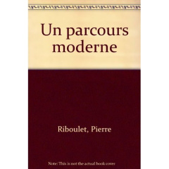 Un parcours moderne - Riboulet Pierre