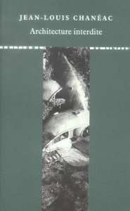 Architecture interdite - Chanéac Jean-Louis ; Amouroux Dominique
