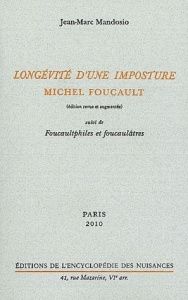 Longévité d'une imposture : Michel Foucault. Suivi de Foucaultphiles et foucaulâtres, Edition revue - Mandosio Jean-Marc