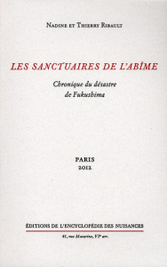Les sanctuaires de l'abîme. Chronique du désastre de Fukushima - Ribault Nadine ; Ribault Thierry