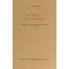 Le mythe de la machine. Technique et développement humain (1966) - Mumford Lewis ; Cingal Grégory ; Gouilleux Annie