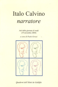 Italo Calvino narratore. Atti della giornata di studi (19 novembre 2004) - Grossi Paolo