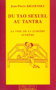 Du tao sexuel au tantra. La voie de la Suprême Lumière - Krasensky Jean-Pierre