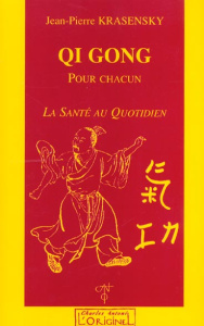 Qi Gong pour chacun. La santé au quotidien - Krasensky Jean-Pierre