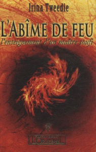 L'Abîme du feu. L'enseignement d'un Maitre Soufi - Tweedie Irina ; Mucha Monika ; Antoni Charles