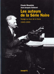 Les auteurs de la "Série noire". 1945-1995 - Mesplède Claude ; Schléret Jean-Jacques