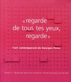 Regarde de tous tes yeux, regarde. L'art contemporain de Georges Perec - Salgas Jean-Pierre ; Joseph Karl