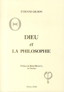 Dieu et la philosophie - Gilson Etienne ; Brague Rémi