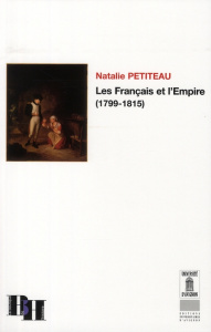 Les Français et l'Empire (1799-1815) - Petiteau Natalie