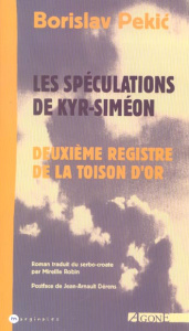 Les spéculations de Kyr-Siméon. Deuxième registre de la Toison d'or - Pekic Borislav