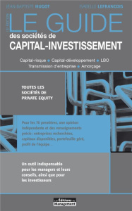 Le guide des sociétés de capital-investissement. 13e édition - Hugot Jean-Baptiste ; Lefrançois Isabelle