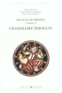 Manuel de birman. Volume 2, Grammaire birmane - Bernot Denise ; Cardinaud Marie-Hélène ; Yin Yin M