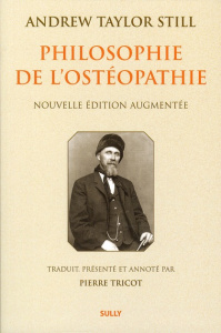 Philosophie de l'ostéopathie. Edition revue et augmentée - Still Andrew Taylor