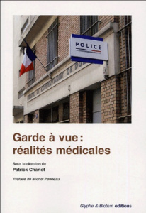 Garde à vue : réalités médicales - Chariot Patrick ; Penneau Michel