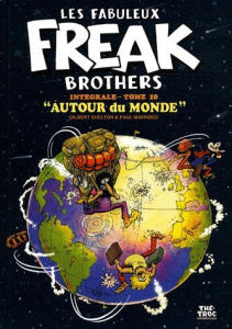 Les Fabuleux Freak Brothers Intégrale tome 10 : Autour du monde - Shelton Gilbert ; Mavrides Paul
