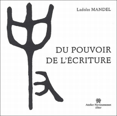 Du pouvoir de l'écriture - Mandel Ladislas