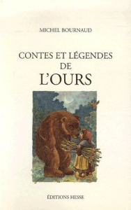 Contes et légendes de l'Ours - Bournaud Michel ; Guichard Roland ; Legendre-Kvate