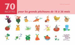 70 recettes pour les grands pitchouns de 18 à 36 mois - Gaudant Valérie