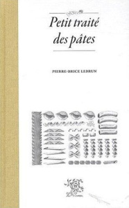 Petit traité des pâtes - Lebrun Pierre-Brice ; Gayet Mireille
