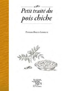 Petit traité du pois chiche - Lebrun Pierre-Brice