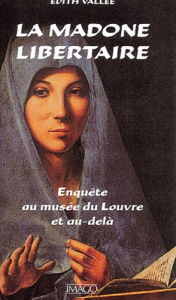 La madone libertaire. Enquête au musée du Louvre et au-delà - Vallée Edith