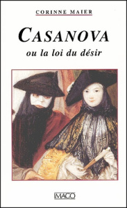 Casanova ou la loi du désir - Maier Corinne