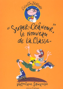 Super-Crâneur, le nouveau de la classe - Saüquère Véronique