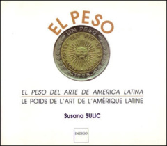 POIDS DE L'ART DE L'AMERIQUE LATINE EL PESO DEL ARTE DE AMERICA LATINA - SULIC SUSANA