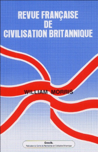 Revue française de civilisation britannique Volume 13 N° 1, automne 2004 : William Morris - Faraut Martine ; Bonifas Gilbert