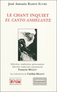 Le chant inquiet - poèmes - Ramos Sucre josé antonio ; Migeot François ; Migeo