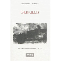 Grisailles - récit - Laurent Frédérique ; Leroux Marianne k.