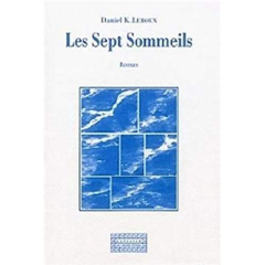 Les sept sommeils - roman - Leroux Daniel K. ; Leroux Marianne k.