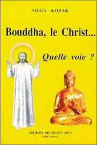 BOUDDHA, LE CHRIST... QUELLE VOIE ? - KOZAK OLGA