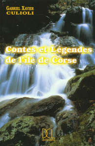 Contes et légendes de l'île de Corse - Culioli Gabriel-Xavier