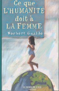 Ce que l'humanité doit à la femme - Gualde Norbert
