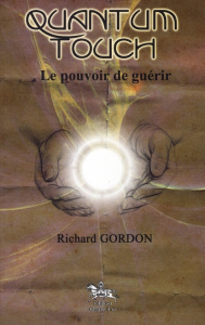 Quantum-touch le pouvoir de guérir / Le pouvoir de guérir - Gordon Richard