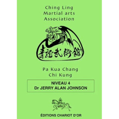 Pa Kua Chang Chi Kung. Niveau 4 - Johnson Jerry Alan