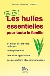 Les huiles essentielles pour toute la famille - Delecroix Nathalie ; Delecroix Jean-Marie