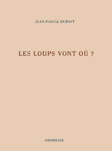 Les loups vont où ? - Dubost Jean-Pascal